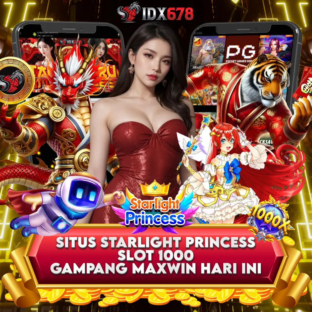 IDX678 : Situs Starlight Princess Slot 1000 Gampang Maxwin Hari Ini